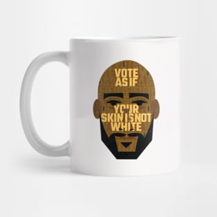 Vote As If Your skin is not white Mug